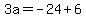 3a=-24%2B6