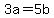 3a=5b