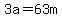 3a=63m