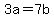 3a=7b
