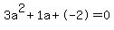 3a%5E2%2B1a%2B-2+=+0