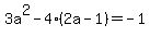 3a%5E2-4%282a-1%29=-1