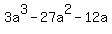 3a%5E3+-+27a%5E2+-+12a