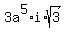 3a%5E5%2Ai%2Asqrt%283%29+