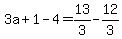 3a+%2B+1+-+4+=+13%2F3-12%2F3