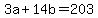 3a+%2B+14b+=+203