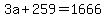 3a+%2B+259+=+1666