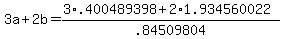 3a+%2B+2b+=+%283%2A.400489398+%2B+2%2A1.934560022%29%2F.84509804