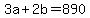 3a+%2B+2b+=+890