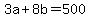 3a+%2B+8b+=+500