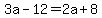3a+-+12+=+2a+%2B+8