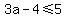 3a+-+4+%3C=+5