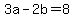 3a+-2b+=+8