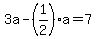 3a-%281%2F2%29a=7