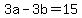 3a-3b=15