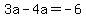 3a-4a=-6