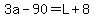 3a-90=L%2B8