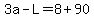 3a-L=8%2B90