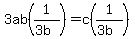 3ab%281%2F%283b%29%29=c%281%2F%283b%29%29