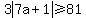 3abs%287a%2B1%29%3E=81
