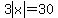 3abs%28x%29=30