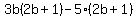 3b%282b%2B1%29-5%282b%2B1%29