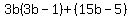 3b%283b-1%29%2B%2815b-5%29