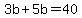 3b%2B5b=40