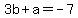 3b%2Ba=-7