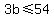 3b%3C=54