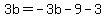 3b=-3b-9-3