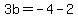3b=-4-2