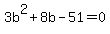 3b%5E2%2B8b-51=0