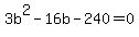 3b%5E2+-+16b+-240+=+0