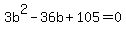3b%5E2+-+36b+%2B+105+=+0