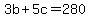 3b+%2B+5c+=+280