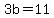 3b+=+11