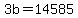 3b+=+14585