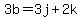 3b+=+3j+%2B+2k