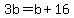 3b+=+b+%2B+16