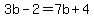 3b-2=7b%2B4