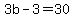 3b-3=30