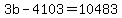 3b-4103=10483