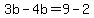 3b-4b=9-2
