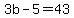 3b-5=43