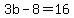 3b-8=16