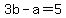 3b-a=5