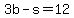 3b-s=12