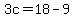 3c=18-9