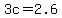 3c=2.6
